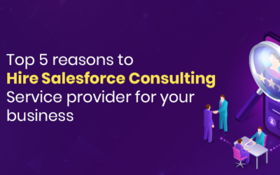 5 Reasons to Hire Salesforce Consulting Services for Your Business